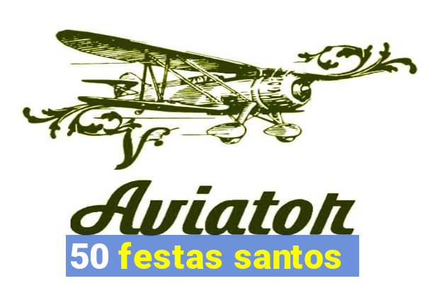 50 festas santos - sp